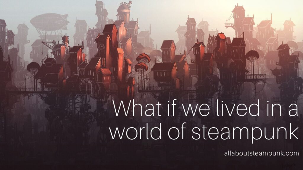 What if we lived in a world of steampunk