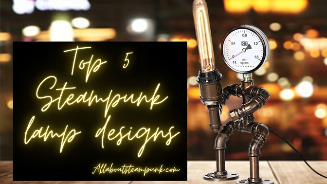 Top 5 Steampunk lamp designs