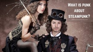 What is punk about steampunk