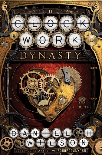 Clockwork Dynasty Daniel H Wilson