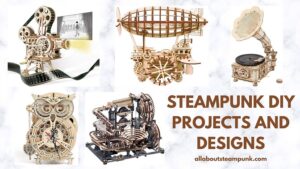 STEAMPUNK DIY PROJECTS AND DESIGNS