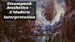 Steampunk Aesthetics - A Modern Interpretation