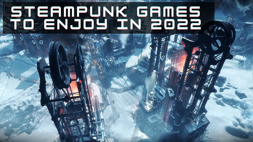Steampunk games to enjoy in 2022