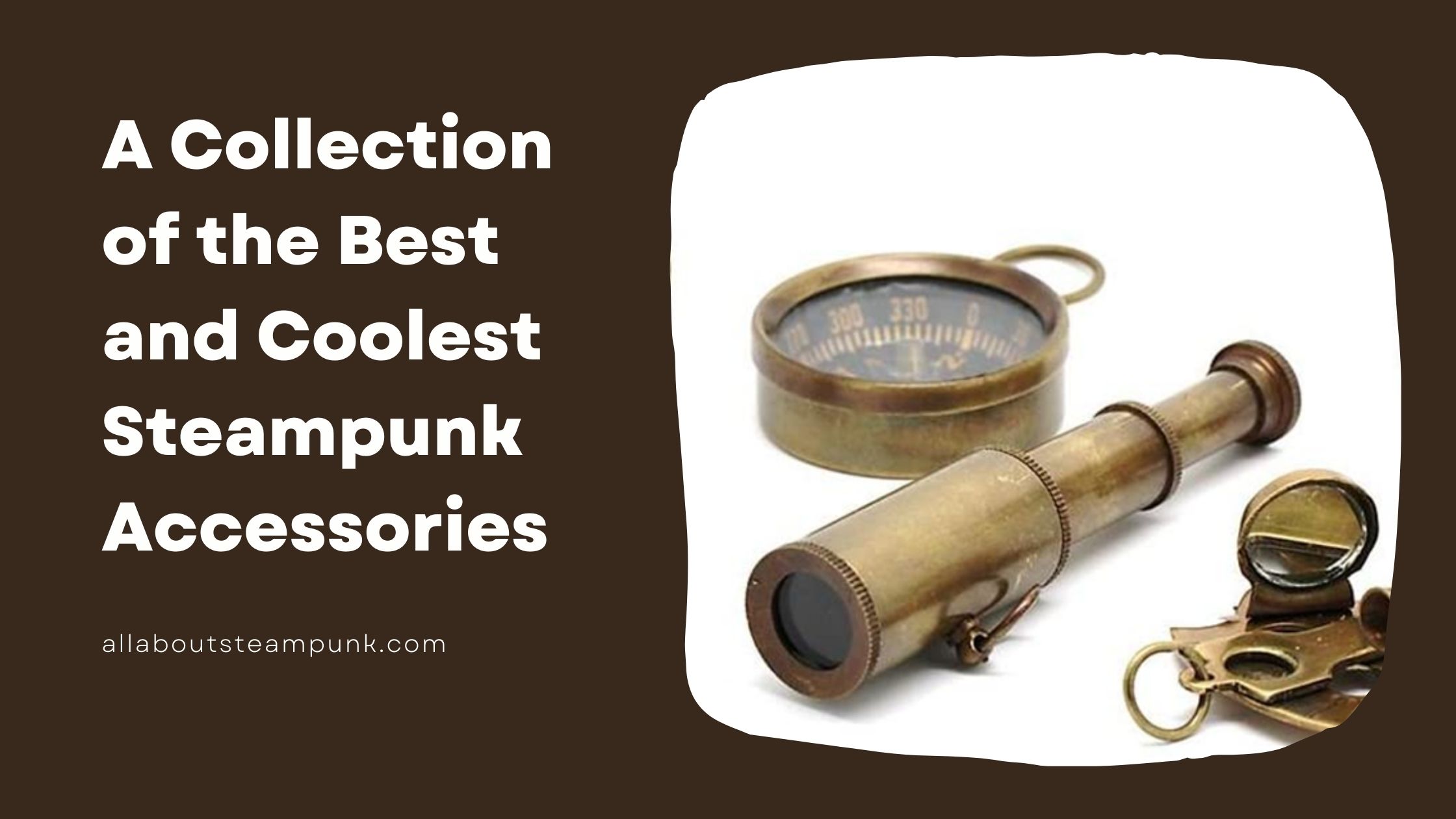 5 Must-Have Steampunk Accessories!